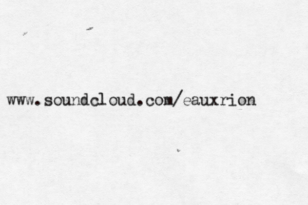 www.soundcloud.com/eauxrion 