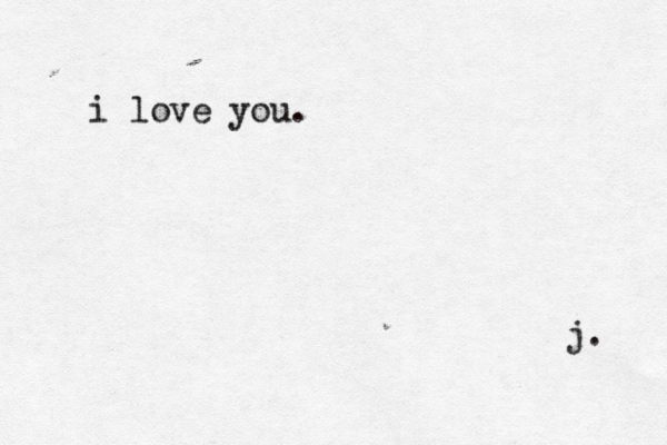 i love you. j. 