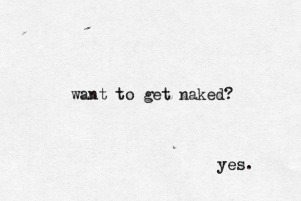 want to get naked? ¿ yes. 