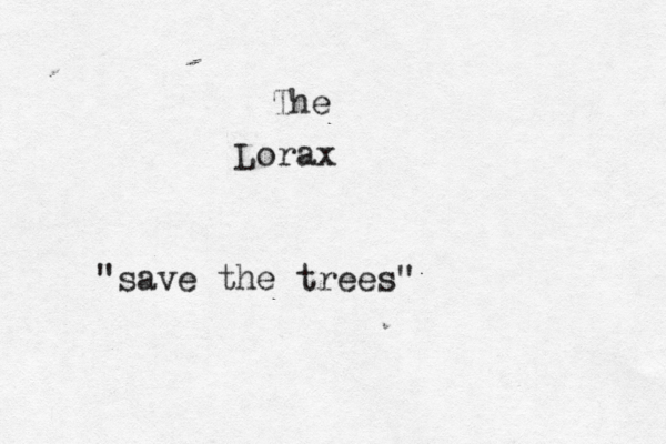 The Lorax "save the trees"