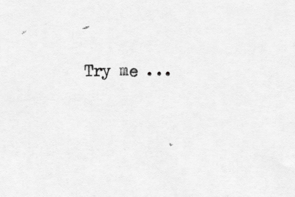 Try me ...