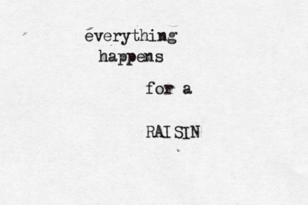 everything happens for a RAISIN 