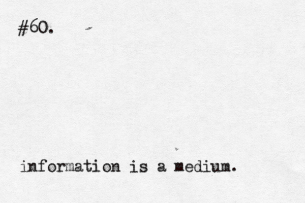#60. information is a medium. 