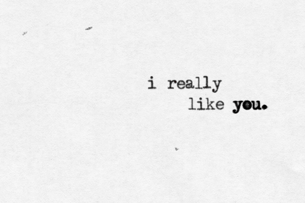 < < i really like you. you. you. 