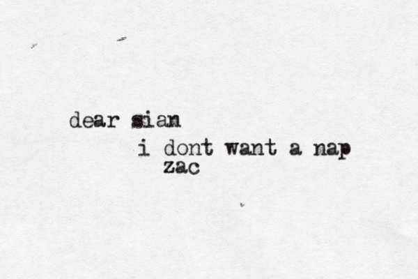 dear sian i dont want a nap zac z 