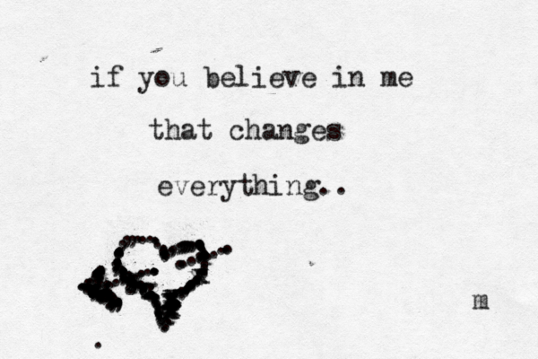 if you believe in me that changes everything.. m ..........,,,,,,,,,,,,, cxy......,,,,,,...,,,,,,,,,............ xxx .......... xxx xx xyxxxxx............................................,,......,,,,,,,,,,,,,,.........................................................