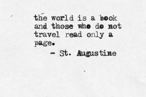 i love you hums the april breeze. the world is a book and those who do not travel read only a page. - St. Augustine