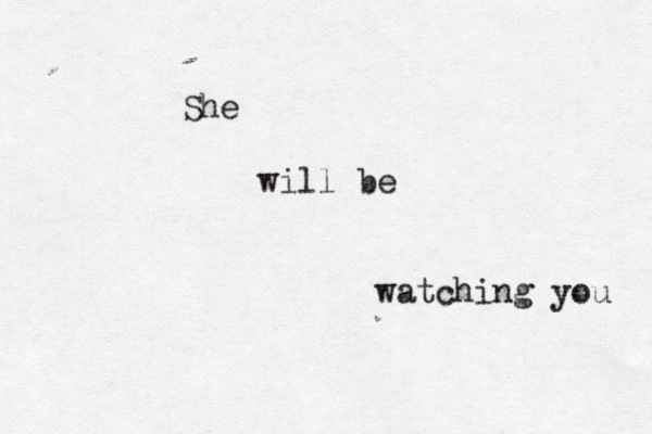 She will be watching you 