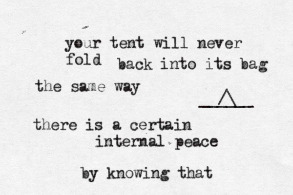 your tent will never fold back into its bag the same way there is a certain internal peace by knowing that ______ /\ 