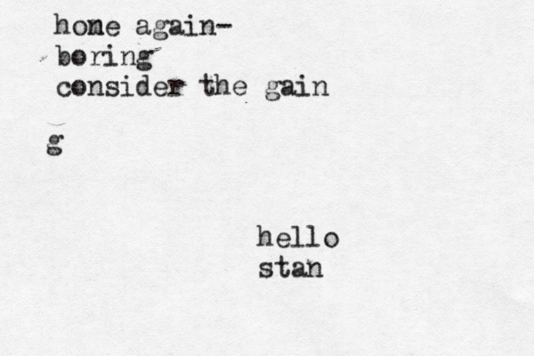 hon me again- boring consider the gain g hello stan 