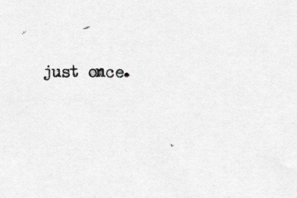 just once .