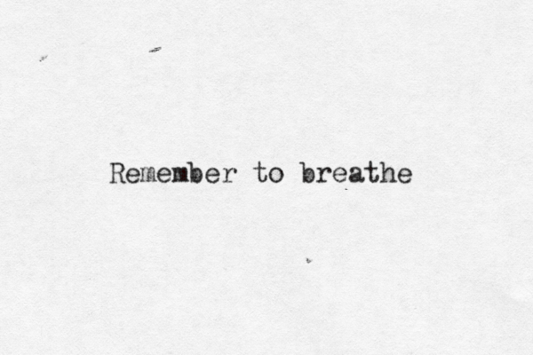 Remember to breathe