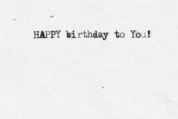 HAPPY birthday to You! 