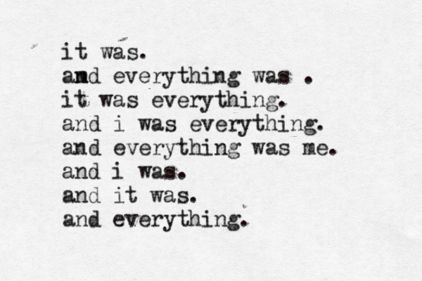 it was . amd n everything was . it was everything. and i was everything. and everything was me. and i was. and it was. and everything.