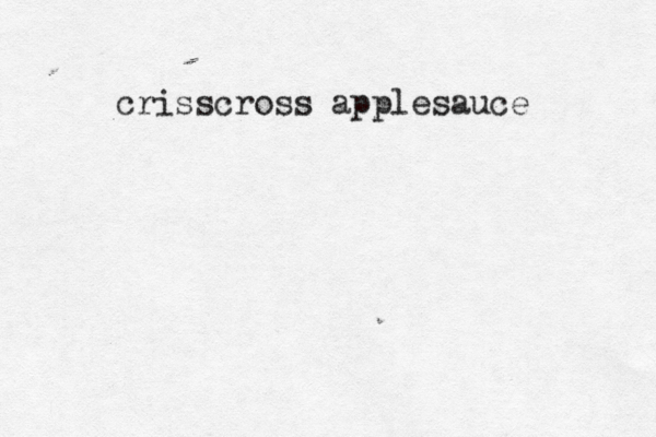 crisscross applesauce 