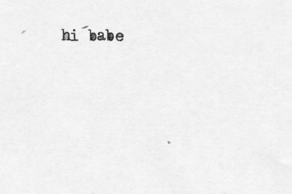 hi babe