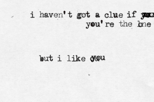 i haven't got a clue if you xxx you' re the lne o but i like ou you xxx 