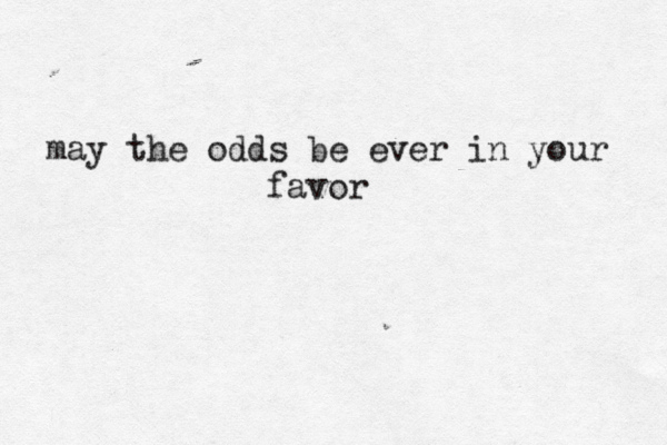 may the odds be ever in your favor