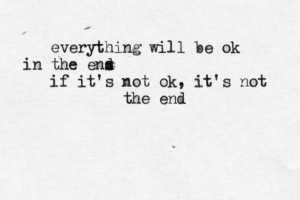 everything will be ok in the ens d if it's not ok, it's not the end