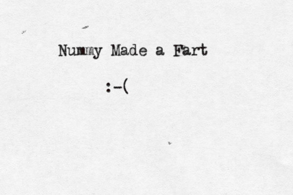 Nummy Made a Fart :-( 