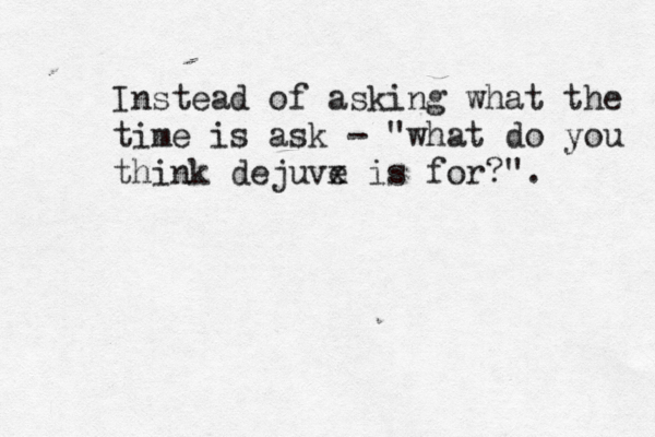 Instead of asking what the time is ask - "what do you think dejuve x is for?". 