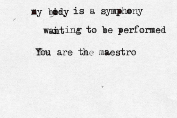 my bidy o is a symphony want i ing to be performed You are the maestro 