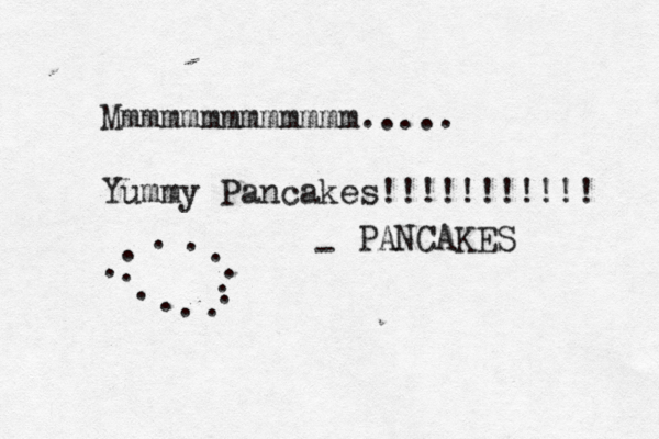 Mmmmmmmmmmmmm..... Yummy Pancakes!!!!!!!!!!! . . . . . . . . . . . . . - < < < PANCAKES 