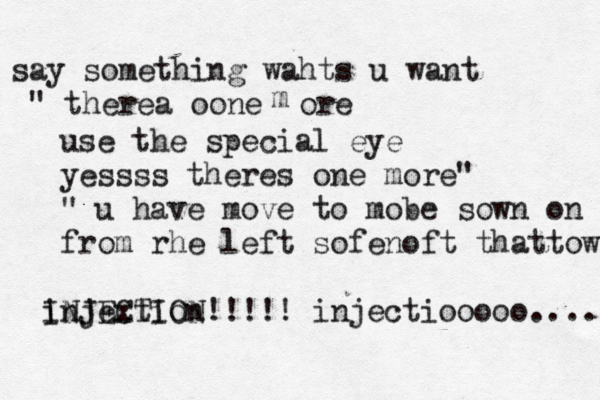 say something wahts u want " therea oone ore m use the special eye yessss theres one more" " u have move to mobe sown on from rhe left sofenoft that tower injextion INJECTION!!!!! injectiooooo.... 