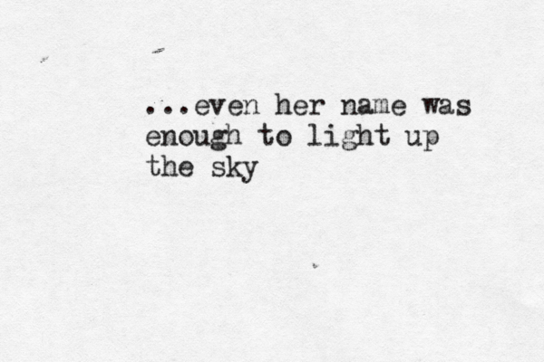 ...even her name was enough to light up the sky