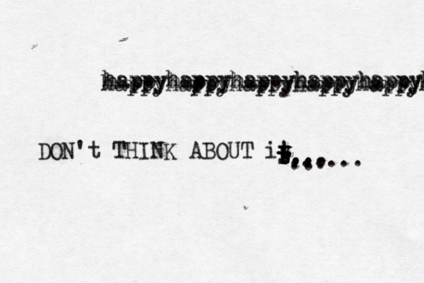 happyhappyhappyhappyhappyhapp happyhappyhappyhappyhappyha happyhappyhappyhappyhappyha DON't THINK ABOUT iy t t t t t t r.,. ,., ... ...... 