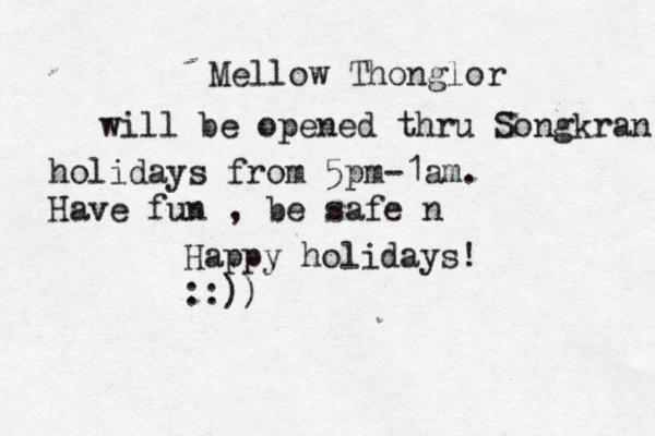 Mellow Thonglor will be opened thru Songkran holidays from 5pm-1am. Have fun , be safe n Happy holidays! ::))