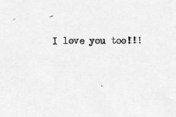 I love you too!!!