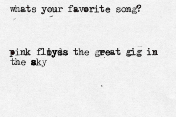 whats your favorite song? pink fliysa oyds the gee reat gig in the a s sky 