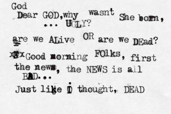 God Dear GOD why wasnt ' She born UGLY? are we ALive OR are we DEad F G X Good morning FOlks , first the news , the NEWS is all BD A A AD... Just lije k k k O I I thought, DEAD . , , ... - - - ? x x 