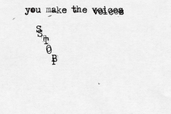 you make the voices S T O P S T O P voices 