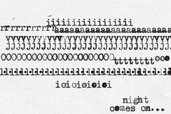 tttttttt iiiiiiiiiiiiiiiii aaaaaaaaaaaaaaaaaaaaaaa vvvvvvvvvvvvvvvvvvvvvvvvvvvvvvvvv jjjjjjjjjjjjjjjjjjjjjjjjjjjjjjjjj llllllllllllllllllllllllllllllllll .................................. 0000000000000000000000 ooo rrrrrrrrrrr ioioioioioi night comes on... 