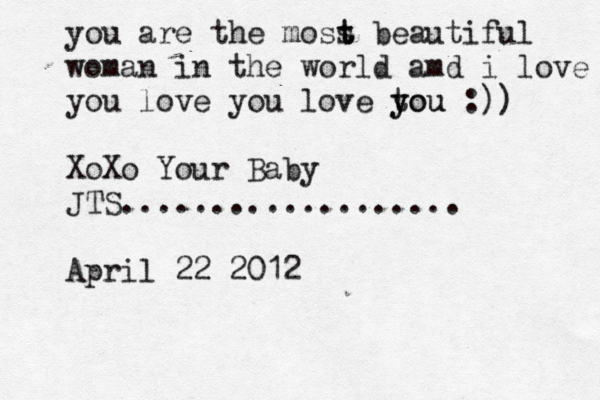 you are the moss t t beautiful woman in the world amd i love you love you love tou y you :)) XoXo Your Baby JTS................... April 22 2012 