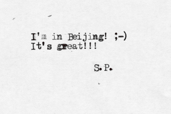 I'm in Beijing! ;-) It's great!!! S.P.