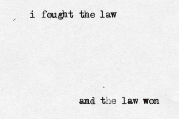i fought the law and the law won 