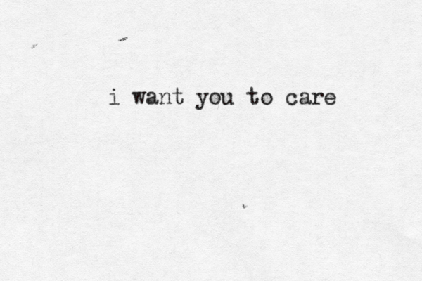 i want you to care 
