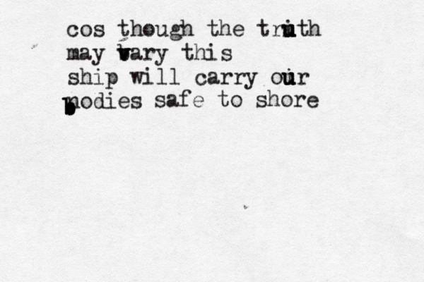 cos though the trit u u u u h may bar v v v y this ship will carry oir u u u nodies b b b b safe to shore 