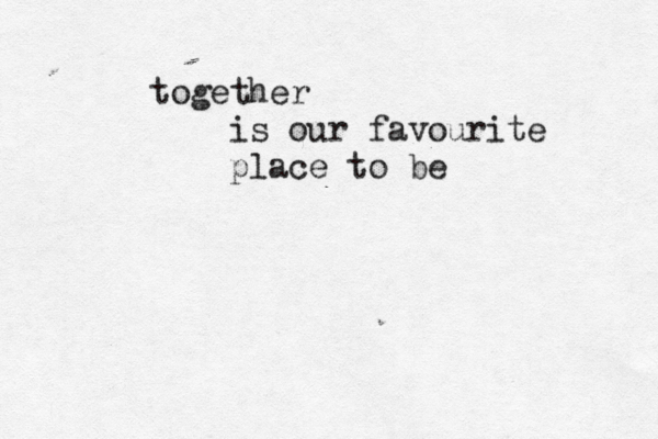together is our favourite place to be