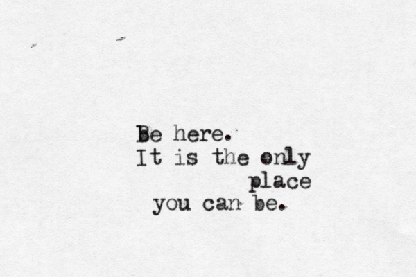 be B here. It is the only place you can be.