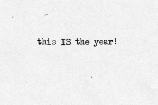 this IS the year!