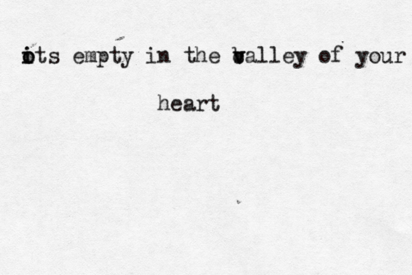 ots i i o empty in the balle v v c y of your heart