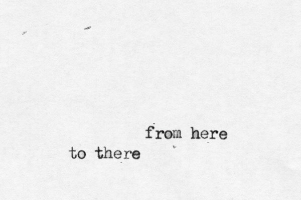 from here to there