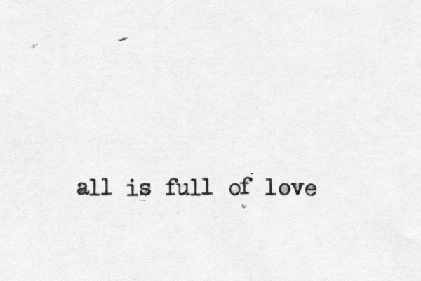 all is full of love 