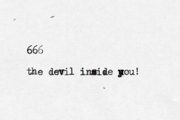 6 66 the devil inside uou y ! 