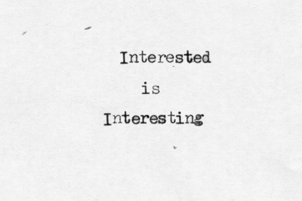 Interested is Interesting 