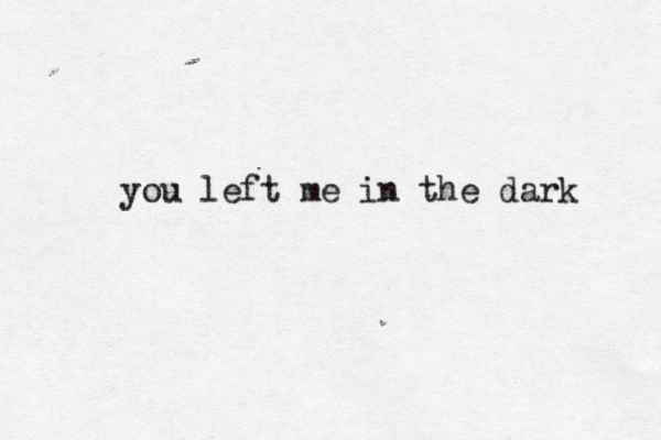 you left me in the dark 